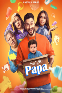 Download Single Papa (2025) (Season 1) Hindi {Netflix Series} WEB-DL || 480p [150MB]  || 720p [400MB] || 1080p [800MB]
